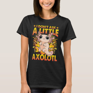 Axolotl Amphibian  Sayings 6 T-Shirt