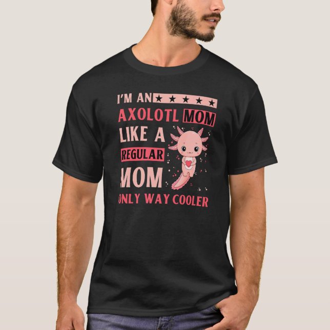 Axolotl Amphibian  Sayings  9 T-Shirt (Front)