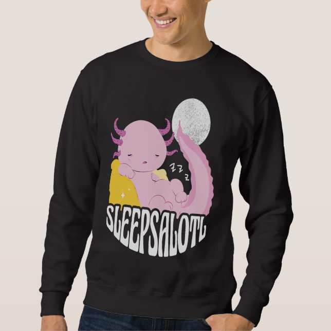 Axolotl at sleeping and the saying Sleepsalot Sweatshirt (Front)