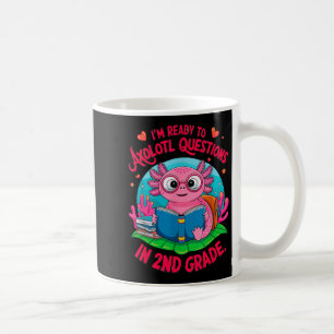 Axolotl First Day Ready To Answer 2nd Grade Questi Coffee Mug