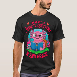 Axolotl First Day Ready To Answer 2Nd Grade T-Shirt