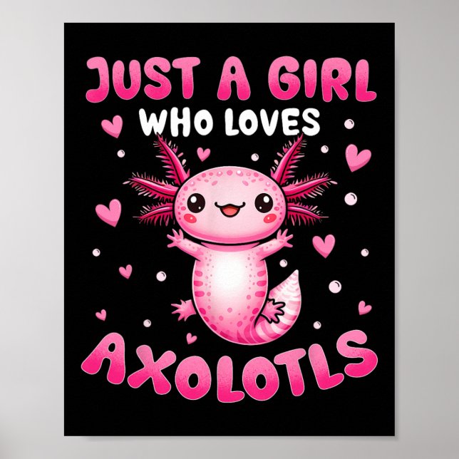Axolotl For Girls Just A Girl Who Loves Axolotls  Poster (Front)