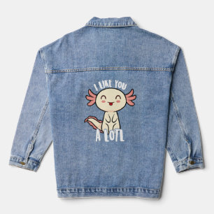 Axolotl  For Teens Kids Cute I Like You Alotl  Denim Jacket