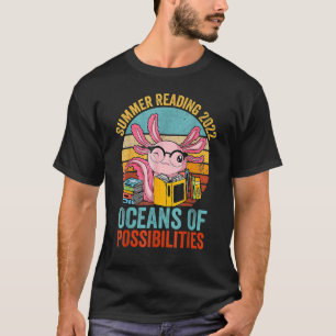 Axolotl Fun Oceans Of Possibilities Summer Reading T-Shirt