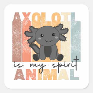 Axolotl Is My Spirit Animal - Sweet Axolotl Square Sticker