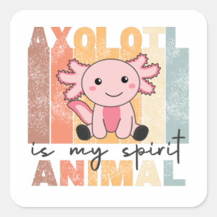 Axolotl Is My Spirit Animal - Sweet Axolotl Square Sticker