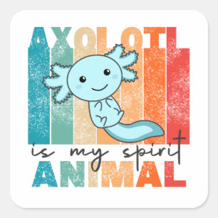 Axolotl Is My Spirit Animal - Sweet Axolotl Square Sticker