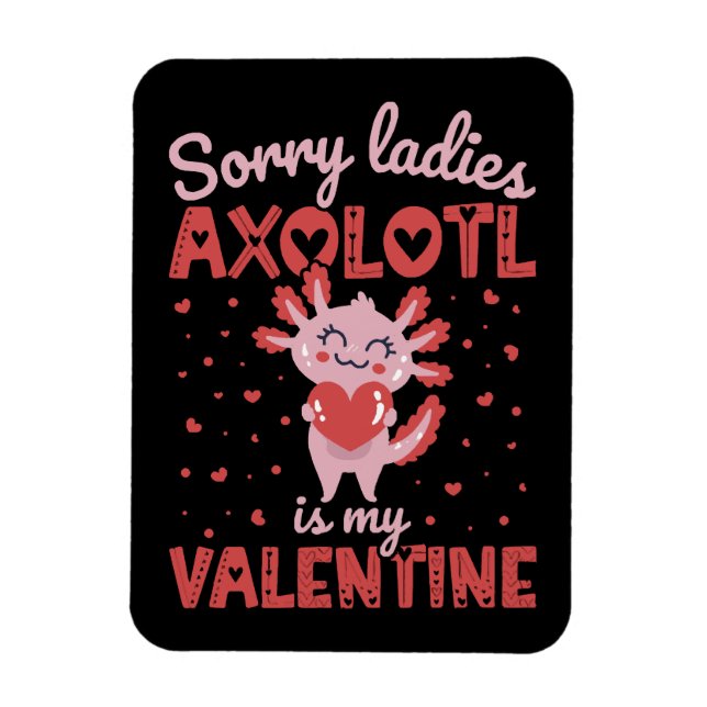 Axolotl is my valentine magnet (Vertical)