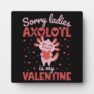 Axolotl is my valentine plaque