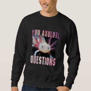 Axolotl Is The Women Kids Who Love Axolotl Sweatshirt