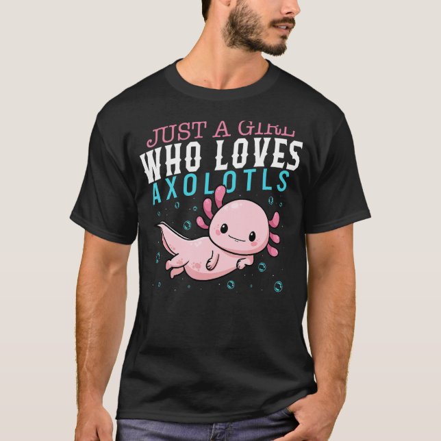 Axolotl Just A Girl Who Loves Axolotls Salamander  T-Shirt (Front)