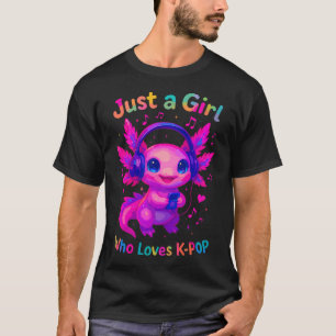 Axolotl Just A Girl Who Loves T-Shirt