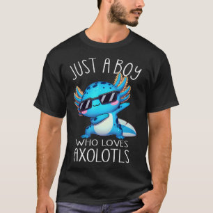 Axolotl Kawaii Just A Boy Who Loves Axolotls Dabbi T-Shirt