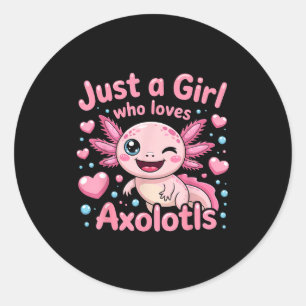 Axolotl Kawaii Just A Girl Who Loves Axolotls Classic Round Sticker