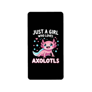 Axolotl Kawaii Just A Girl Who Loves Axolotls Label