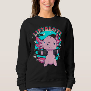 Axolotl Liftsalotl Weightlifting Weightlifter Lift Sweatshirt
