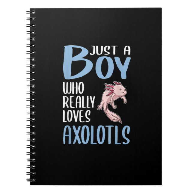 Axolotl Lover Just A Boy Who Loves Axolotls Notebook (Front)