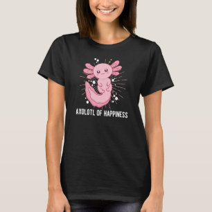Axolotl of Happiness Animal Pun Salamander Animal T-Shirt