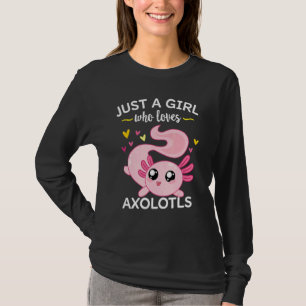 Axolotl Pink Salamander Just A Girl Who Loves Axo T-Shirt