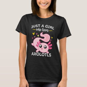 Axolotl Pink Salamander Just A Girl Who Loves Axo T-Shirt
