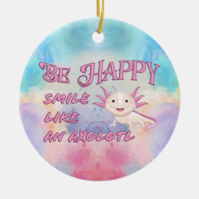 Axolotl Poster - Be Happy and Smile Classic Round  Ceramic Ornament (Front)
