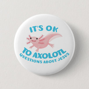 Axolotl questions about Jesus cute christian 6 Cm Round Badge