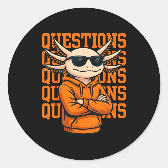 Axolotl Questions Tee Cool Axolotl Hoodie Streetwe Classic Round Sticker (Front)
