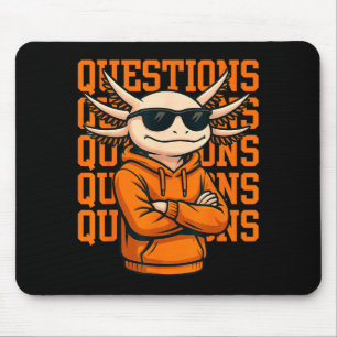 Axolotl Questions Tee Cool Axolotl Hoodie Streetwe Mouse Pad