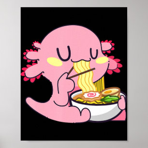 Axolotl Ramen  Anime Kawaii Lovers Noodles Girls B Poster