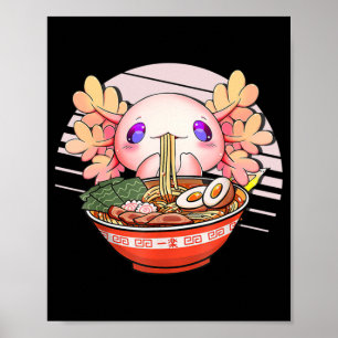 Axolotl Ramen Noodles Japanese Kawaii Anime Otaku  Poster