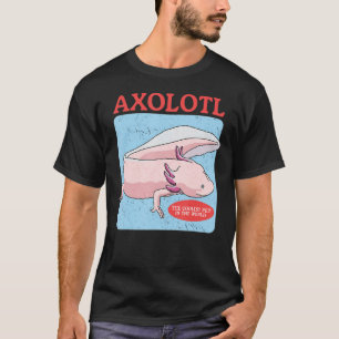 Axolotl The Coolest Pet Owner Axolotls 2 T-Shirt