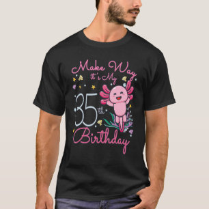 Axolotl themed birthday Make way it's my 35th birt T-Shirt