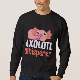 Axolotl Whisperer Animal Mexican Walking Fish Sweatshirt