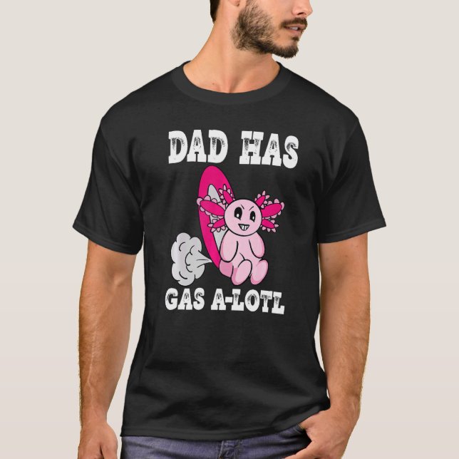 Axolotl with Gas Dad Has Gas  Farting Dad T-Shirt (Front)