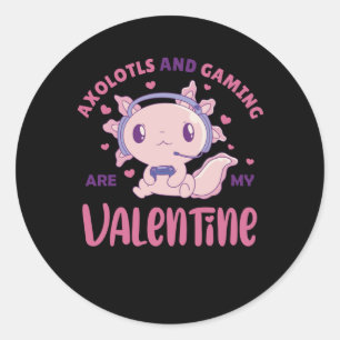 Axolotls and gaming are my valentine classic round sticker