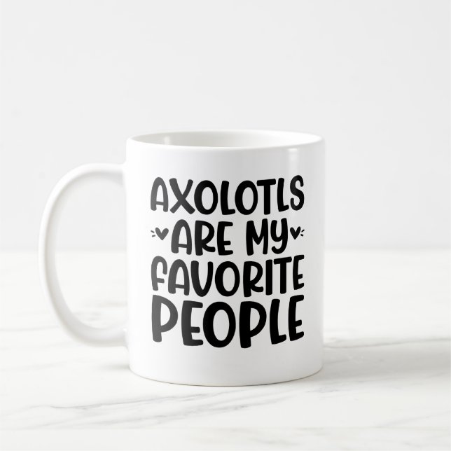 Axolotls Are My Favourite People  Coffee Mug (Left)