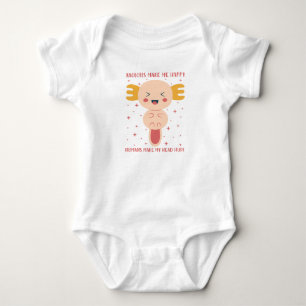 Axolotls Make Me Happy Humans Make My Head Hurt Baby Bodysuit