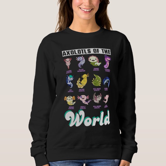 Axolotls Of The World, Mexican Salamander, Cute Am Sweatshirt (Front)