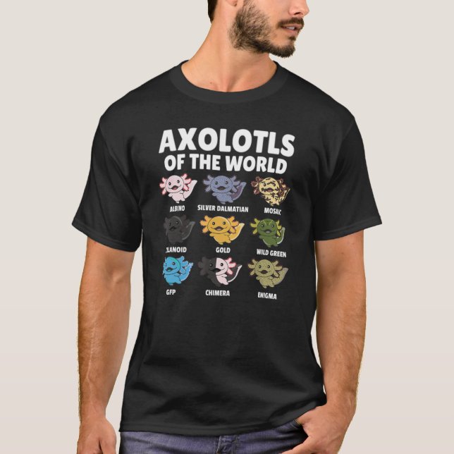 Axolotls Of The World Salamander Humour Sarcastic  T-Shirt (Front)
