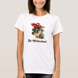 AY CHIHUAHUA T-Shirt
