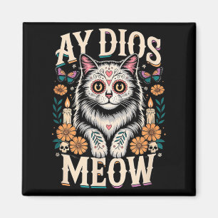 Ay Dios Meow Funny Sugar Skull Cat Dia De Los Magnet
