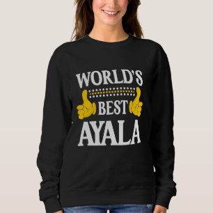 Ayala Surname Funny Team Family Last Name World's  Sweatshirt