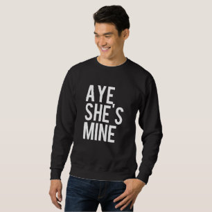 Aye He's mine Aye She's mine Shirts