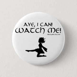 Aye I Can! Watch Me! Brogan McCay Irish Dance Pin