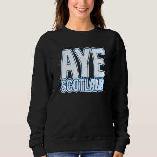 Aye Scotland  Scottish Independence Layered Text S Sweatshirt