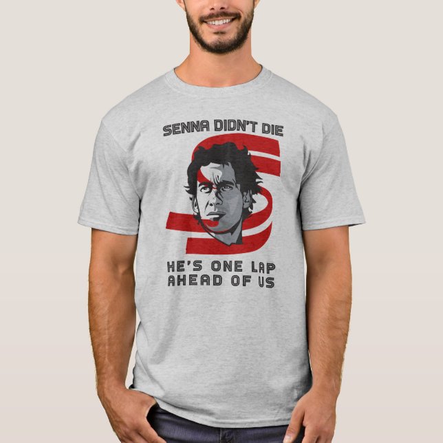 Ayrton Senna didn't die, he's one lap ahead of us T-Shirt (Front)