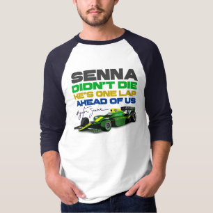 Ayrton Senna didn't die, he's one lap ahead of us T-Shirt