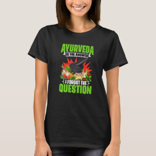 Ayurvedic Healing Humour For A Dosha Ayurveda Heal T-Shirt