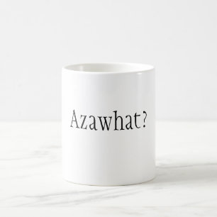 Azawhat? Mug by David Moore