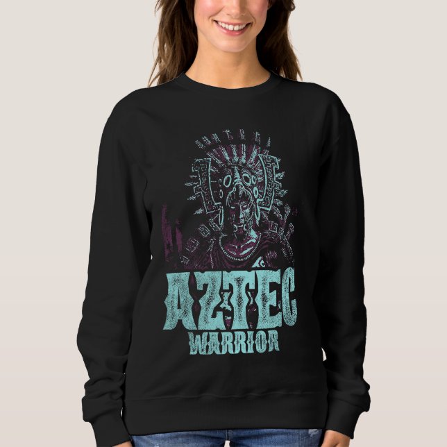 Aztec Warrior King Mexico Native Aztec Mayas  6 Sweatshirt (Front)
